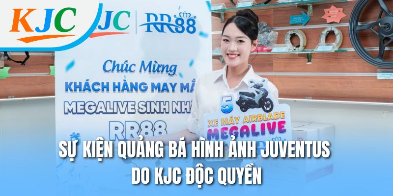 Sự kiện quảng bá hình ảnh Juventus do KJC độc quyền