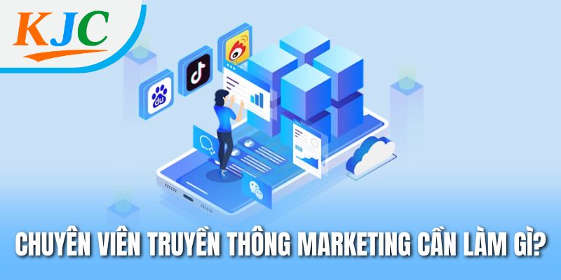 Chuyên viên truyền thông marketing cần làm gì?