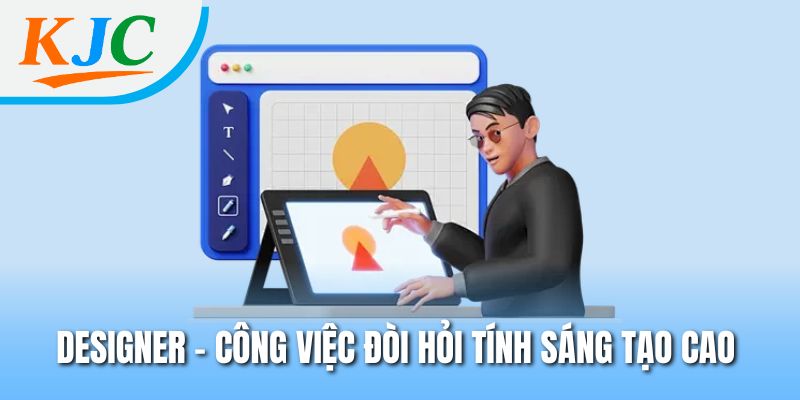 Designer - Công việc đòi hỏi tính sáng tạo cao 