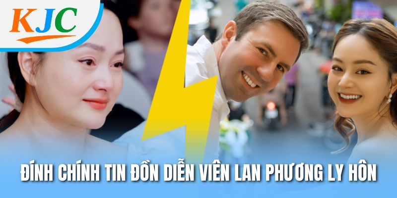 Đính chính tin đồn diễn viên Lan Phương ly hôn