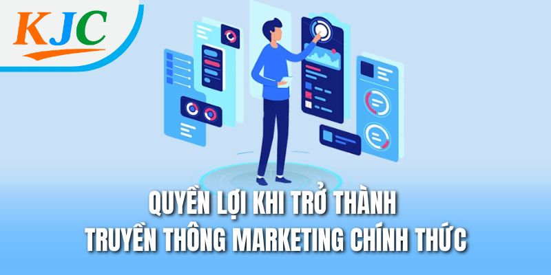 Quyền lợi khi trở thành truyền thông marketing chính thức