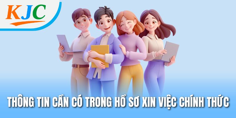 Thông tin cần có trong hồ sơ xin việc chính thức